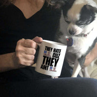 Load image into Gallery viewer, Designs by MyUtopia Shout Out:They Hate US Cuz They Aint US White Coffee Mug
