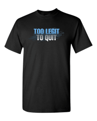 Load image into Gallery viewer, Designs by MyUtopia Shout Out:Too Legit To Quit Adult Unisex T-Shirt,S / Black,Adult Unisex T-Shirt
