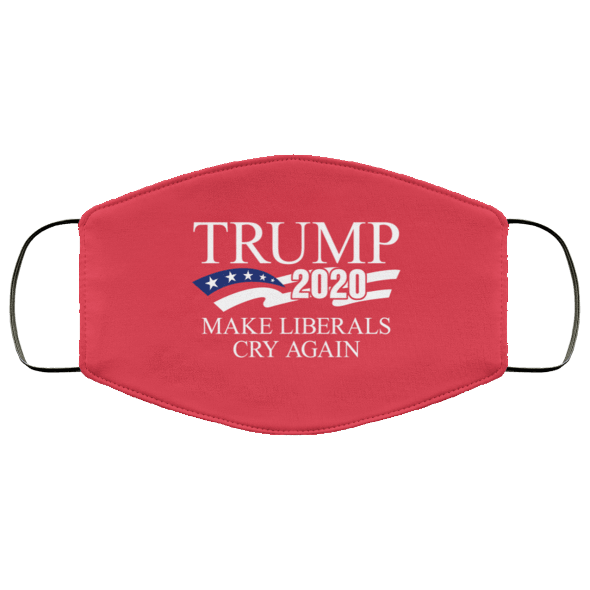 Designs by MyUtopia Shout Out:Trump 2020 Make Liberals Cry Again Adult Fabric Face Mask with Elastic Ear Loops,3 Layer Fabric Face Mask / Red / Adult,Fabric Face Mask