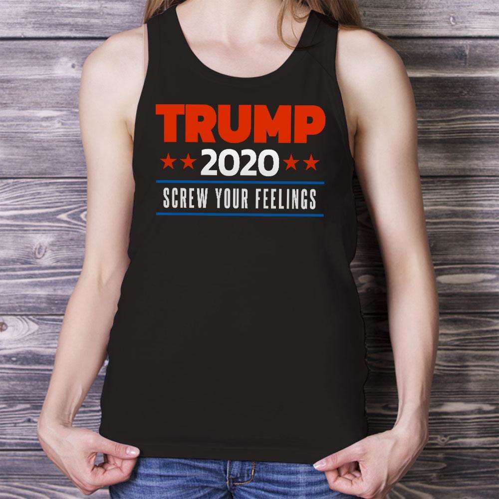 Designs by MyUtopia Shout Out:Trump 2020 Screw Your Feelings Unisex Tank