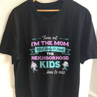 Load image into Gallery viewer, Designs by MyUtopia Shout Out:Turns Out I&#39;m The Mom To Teach Neighborhood Kids How To Cuss Adult Unisex T-Shirt
