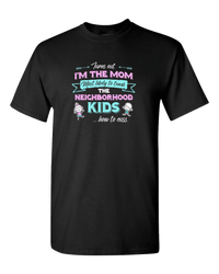 Load image into Gallery viewer, Designs by MyUtopia Shout Out:Turns Out I&#39;m The Mom To Teach Neighborhood Kids How To Cuss Adult Unisex T-Shirt,Black / S,Adult Unisex T-Shirt
