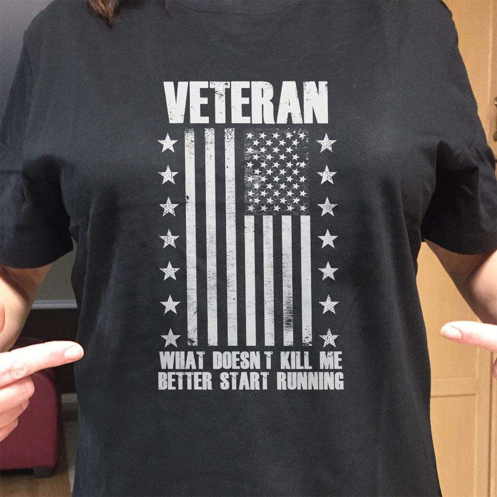 Designs by MyUtopia Shout Out:Veteran What Doesn't Kill Be Better Start Running Adult Unisex T-Shirt