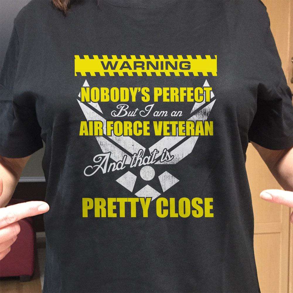 Designs by MyUtopia Shout Out:Warning! Air Force Veteran Pretty Close to Perfect Unisex T-Shirt