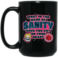 Load image into Gallery viewer, Designs by MyUtopia Shout Out:What In The Name of Sanity Ceramic Coffee Mug - Black,15 oz / Black,Ceramic Coffee Mug
