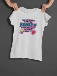 Load image into Gallery viewer, Designs by MyUtopia Shout Out:What In The Name of Sanity Ladies&#39; 100% Cotton T-Shirt
