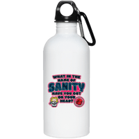 Load image into Gallery viewer, Designs by MyUtopia Shout Out:What In The Name of Sanity Stainless Steel Water Bottle
