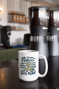 Load image into Gallery viewer, Designs by MyUtopia Shout Out:When It&#39;s Not an Evil Plan Ceramic Coffee Mug - White
