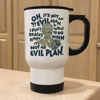 Load image into Gallery viewer, Designs by MyUtopia Shout Out:When It&#39;s Not an Evil Plan Stainless Steel Travel Mug

