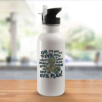 Load image into Gallery viewer, Designs by MyUtopia Shout Out:When It&#39;s Not an Evil Plan Stainless Steel Water Bottle
