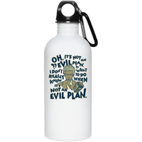 Load image into Gallery viewer, Designs by MyUtopia Shout Out:When It&#39;s Not an Evil Plan Stainless Steel Water Bottle
