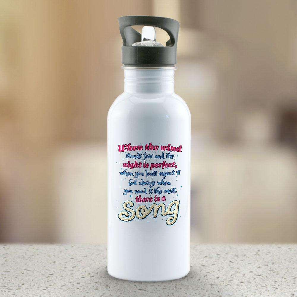 Designs by MyUtopia Shout Out:When you Need it the Most There Is A Song Stainless Steel Water Bottle