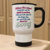 Load image into Gallery viewer, Designs by MyUtopia Shout Out:When you Need it the Most There Is A Song Travel Mug
