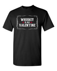 Load image into Gallery viewer, Designs by MyUtopia Shout Out:Whiskey Is My Valentine Need Adult Unisex T-Shirt,S / Black,Adult Unisex T-Shirt
