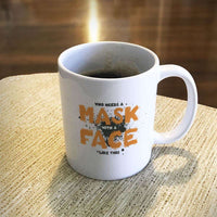 Load image into Gallery viewer, Designs by MyUtopia Shout Out:Who Needs A Mask White Ceramic Coffee Mug,11oz / White,Ceramic Coffee Mug
