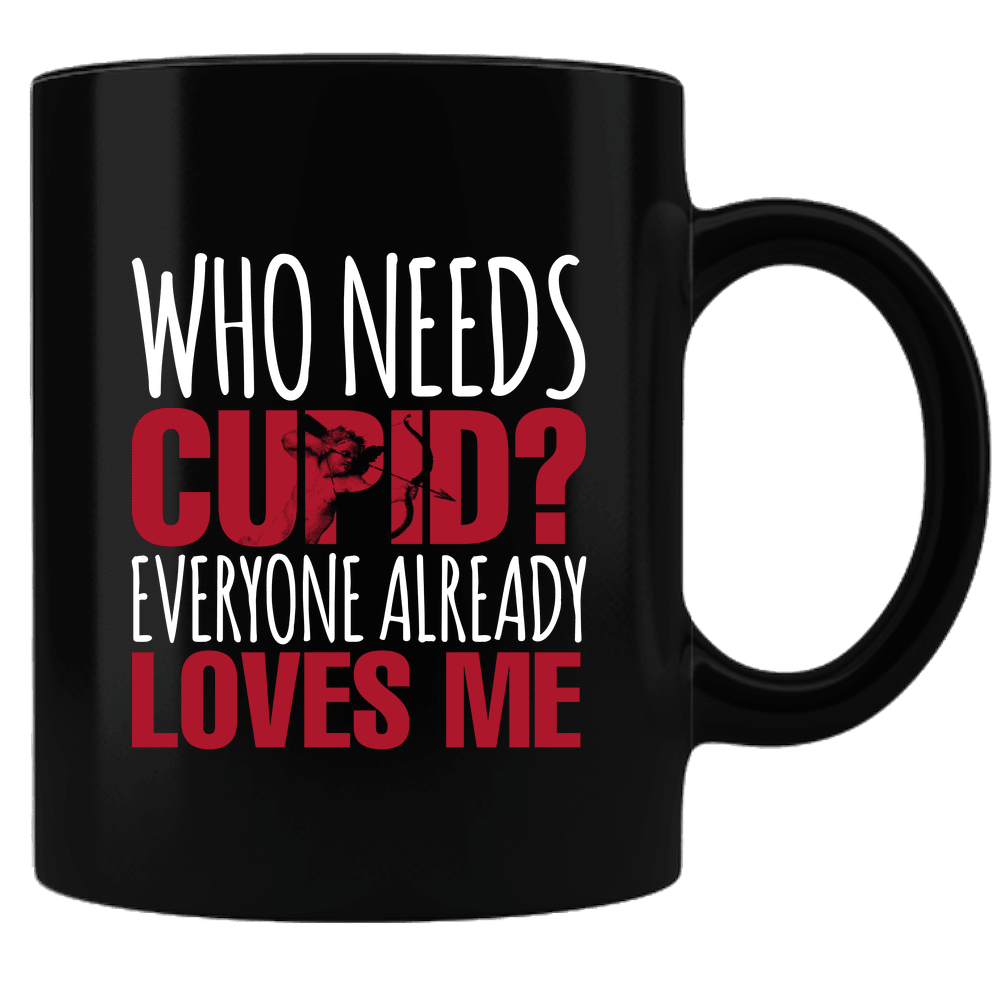 Designs by MyUtopia Shout Out:Who Needs Cupid Valentines Day Gift Humor Ceramic Black Coffee Mug,Default Title,Ceramic Coffee Mug