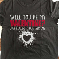 Load image into Gallery viewer, Designs by MyUtopia Shout Out:Will You Be My Valentine (Just Kidding) Valentines Day Humor Adult Unisex T-Shirt
