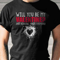 Load image into Gallery viewer, Designs by MyUtopia Shout Out:Will You Be My Valentine (Just Kidding) Valentines Day Humor Adult Unisex T-Shirt
