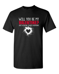 Load image into Gallery viewer, Designs by MyUtopia Shout Out:Will You Be My Valentine (Just Kidding) Valentines Day Humor Adult Unisex T-Shirt,S / Black,Adult Unisex T-Shirt

