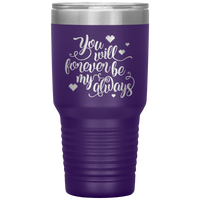 Load image into Gallery viewer, You Will Forever be My Always Insulated Tumbler
