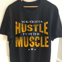 Load image into Gallery viewer, Designs by MyUtopia Shout Out:You Gotta Hustle For The Muscle Adult Unisex T-Shirt

