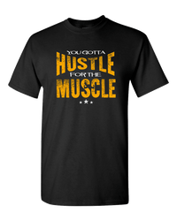 Load image into Gallery viewer, Designs by MyUtopia Shout Out:You Gotta Hustle For The Muscle Adult Unisex T-Shirt,S / Black,Adult Unisex T-Shirt
