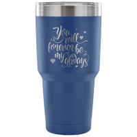 Load image into Gallery viewer, Designs by MyUtopia Shout Out:You Will Forever Be My Always Engraved Insulated Double Wall Steel Tumbler Travel Mug,30 Oz / Blue,Polar Camel Tumbler
