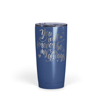 Load image into Gallery viewer, Designs by MyUtopia Shout Out:You Will Forever Be My Always Engraved Insulated Double Wall Steel Tumbler Travel Mug,20 Oz / Blue,Polar Camel Tumbler
